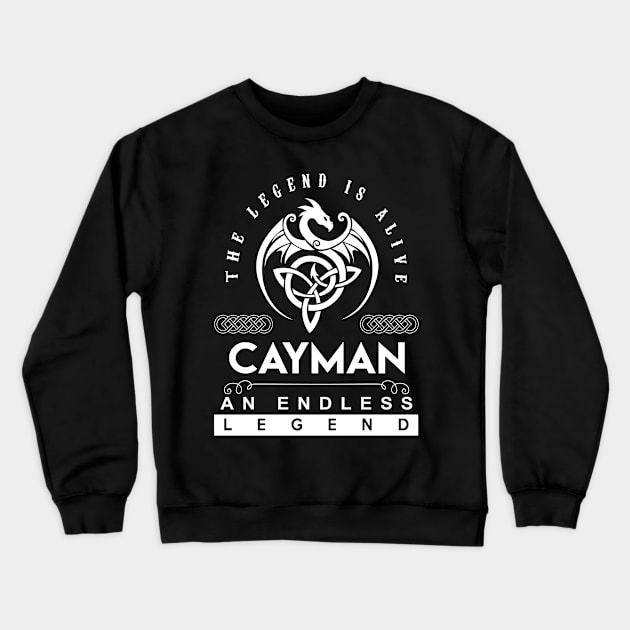 Cayman Name T Shirt - The Legend Is Alive - Cayman An Endless Legend Dragon Gift Item Crewneck Sweatshirt by riogarwinorganiza